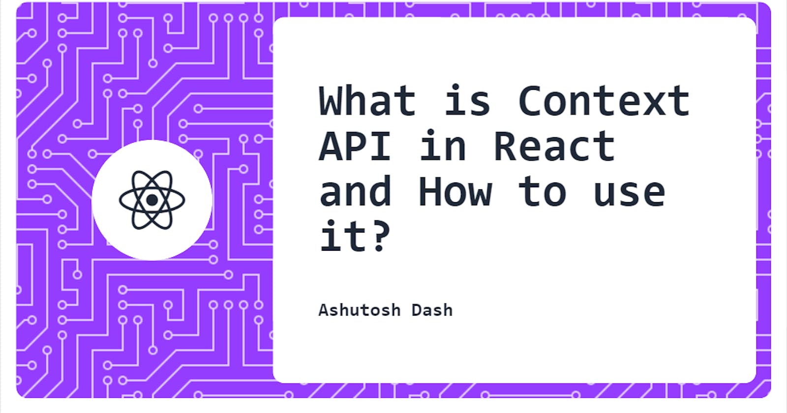 What is Context API in React and how to use it?