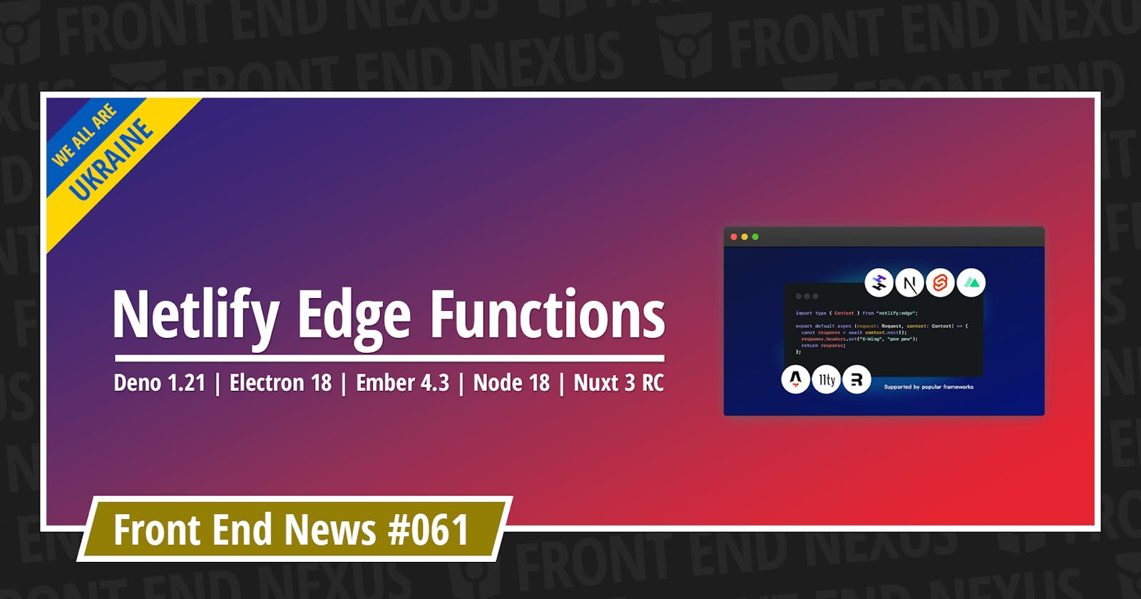 Functions, Deno 1.21, Electron 18, Ember 4.3, Node 18, Nuxt 3 RC, and more | Front End News #061
