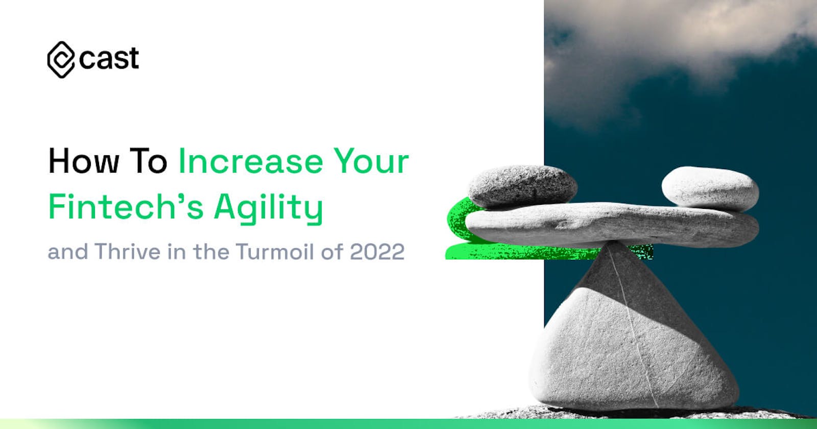 How to Increase Your Fintech's Agility and Thrive in the Turmoil of 2022?