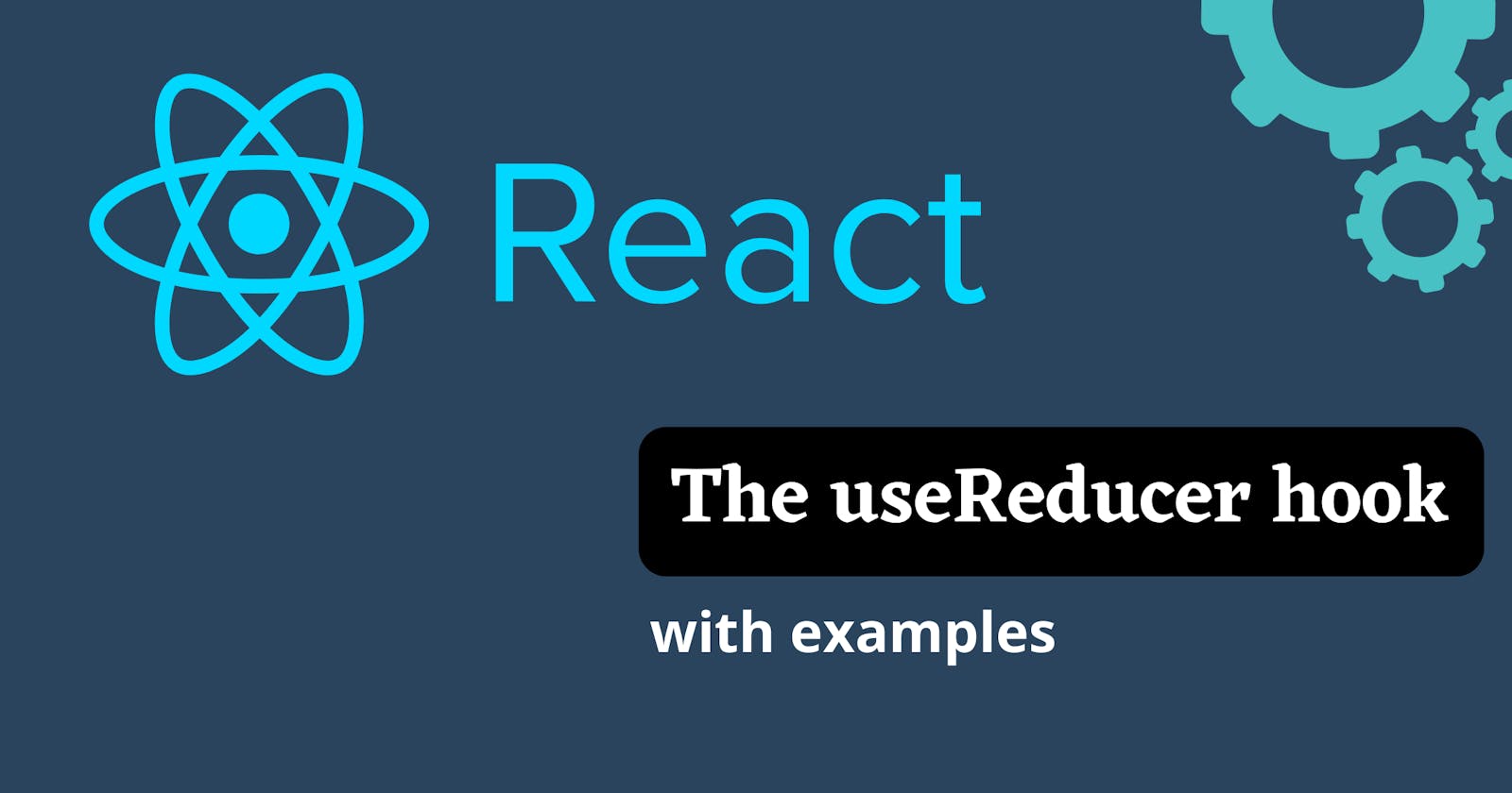 The useReducer hook with examples
