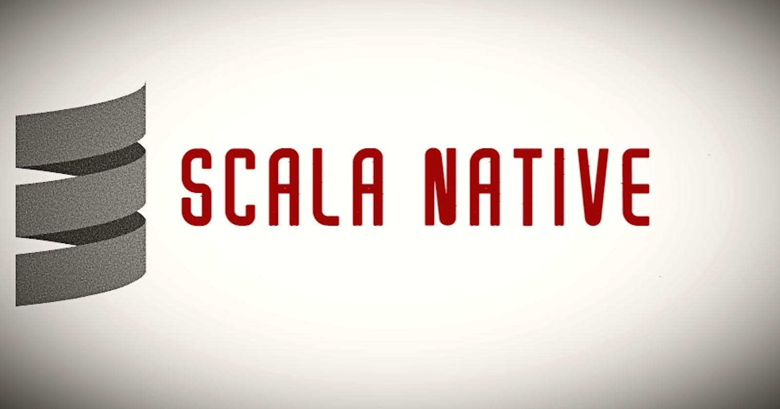 ScalaNative - Build Native Applications In Scala