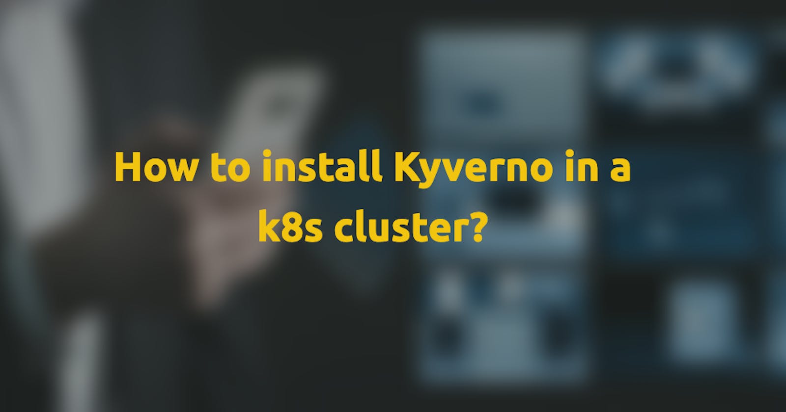 How to install Kyverno in a k8s cluster?