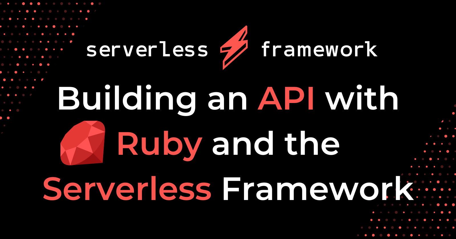 Building an API with Ruby and the Serverless Framework