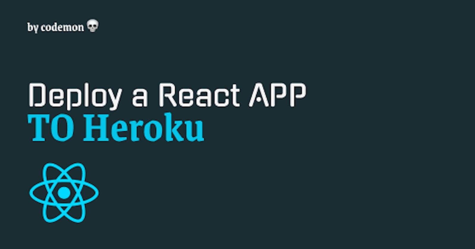 Deploy an Existing React Application to Heroku in 2022
