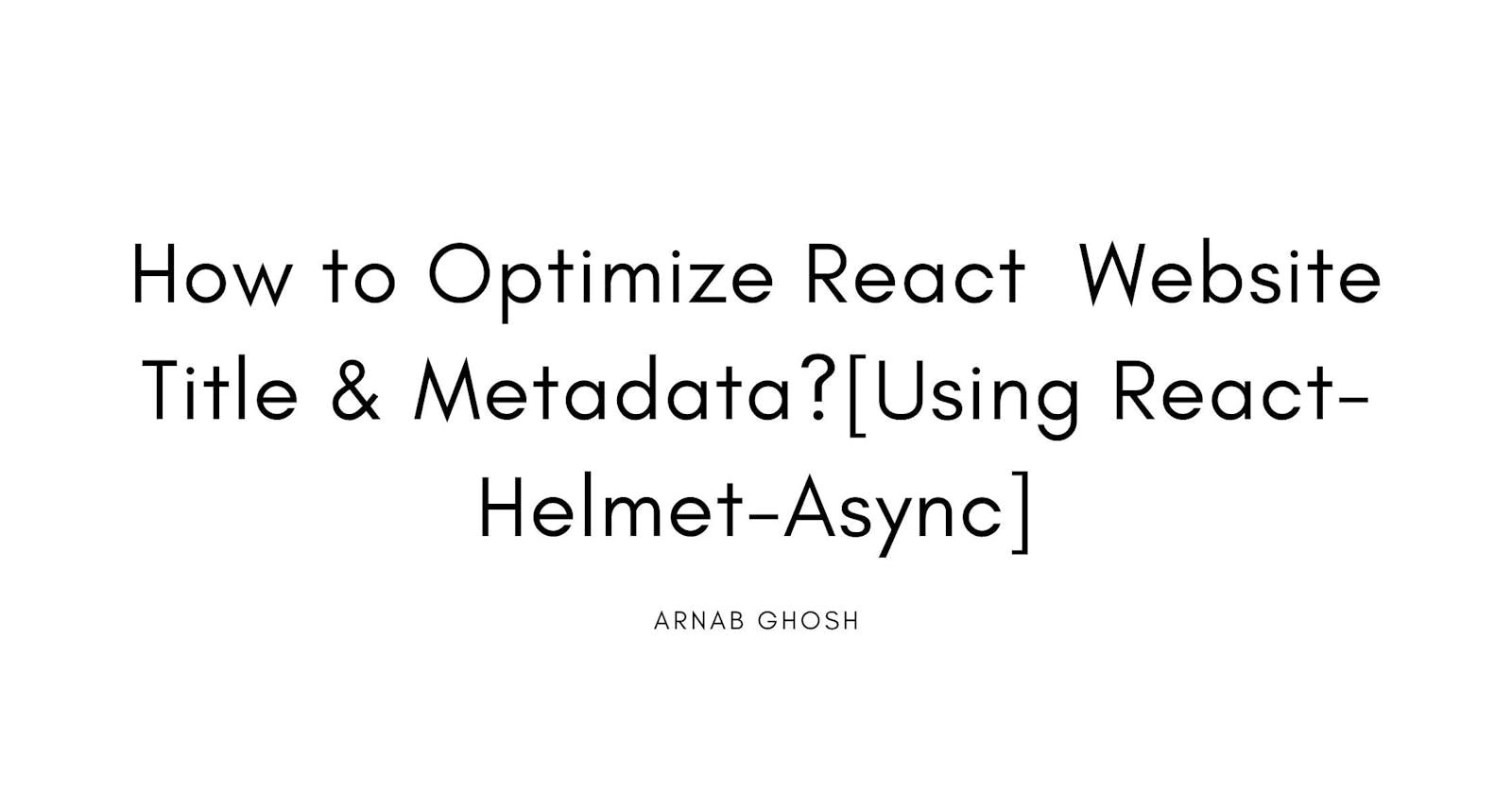 How to Optimize React  Website Title & Metadata?[Using React-Helmet-Async]