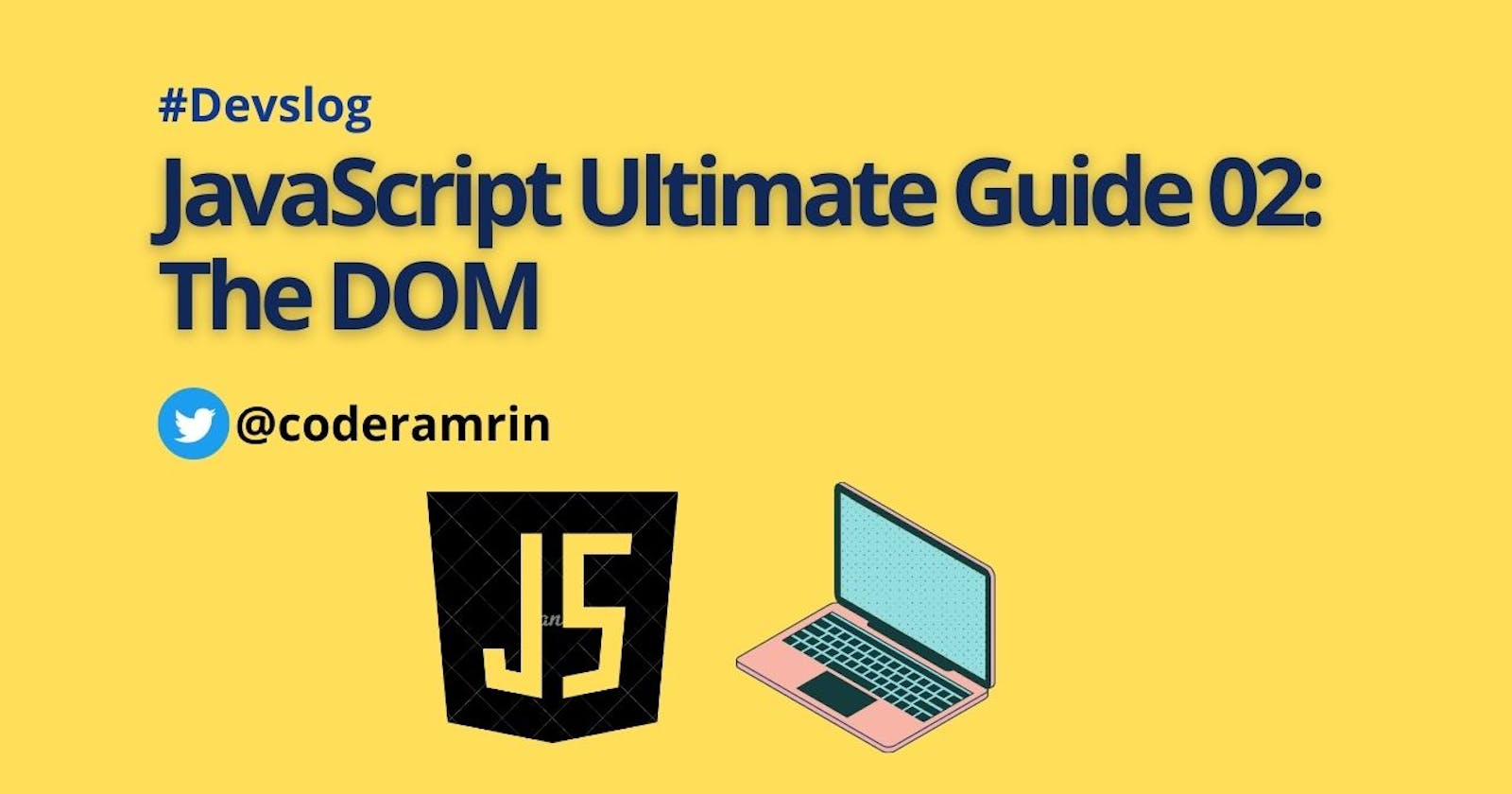 JavaScript Ultimate Guide 02: The DOM