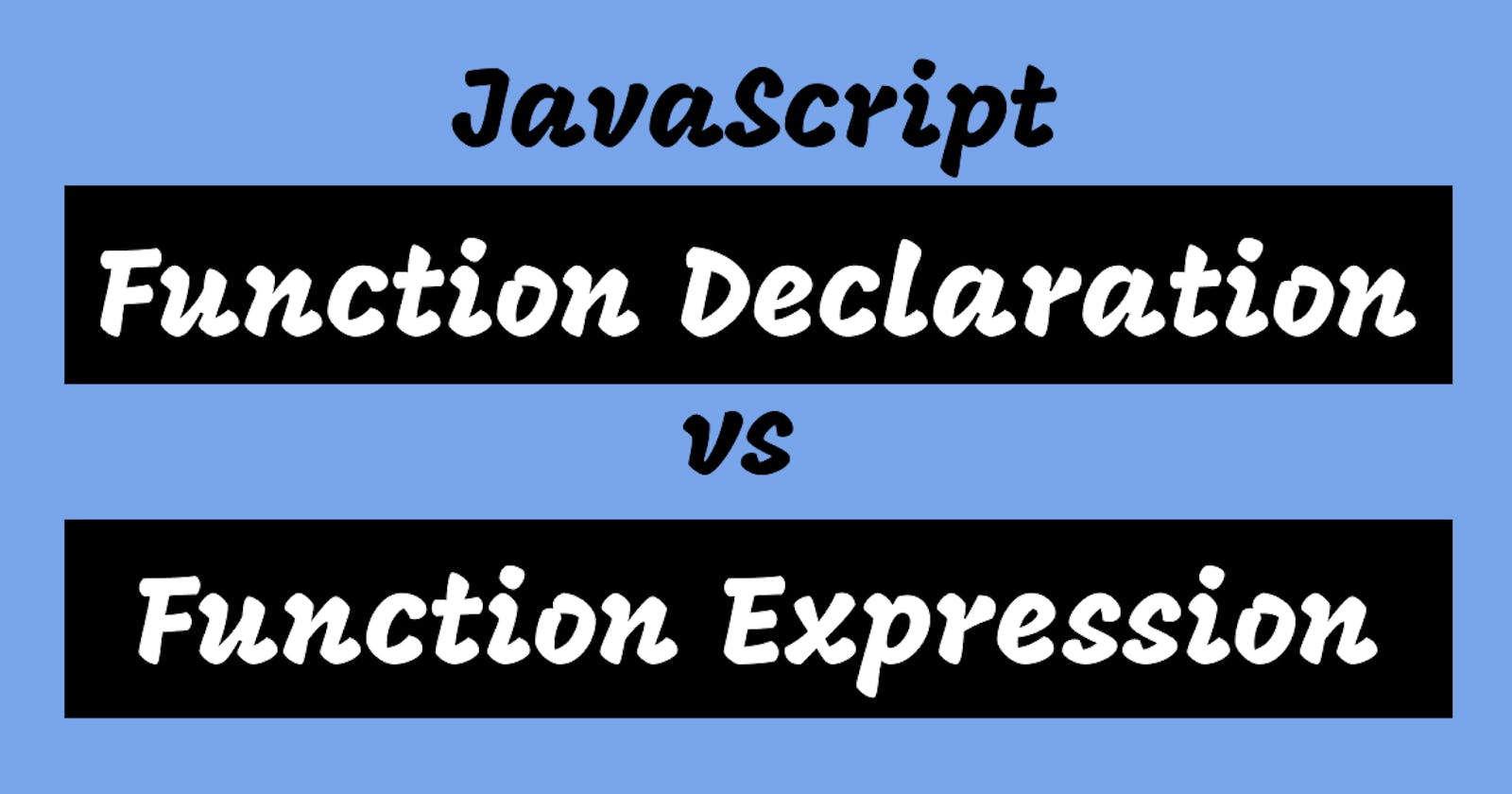Difference Between Function Expression and Function Declaration
