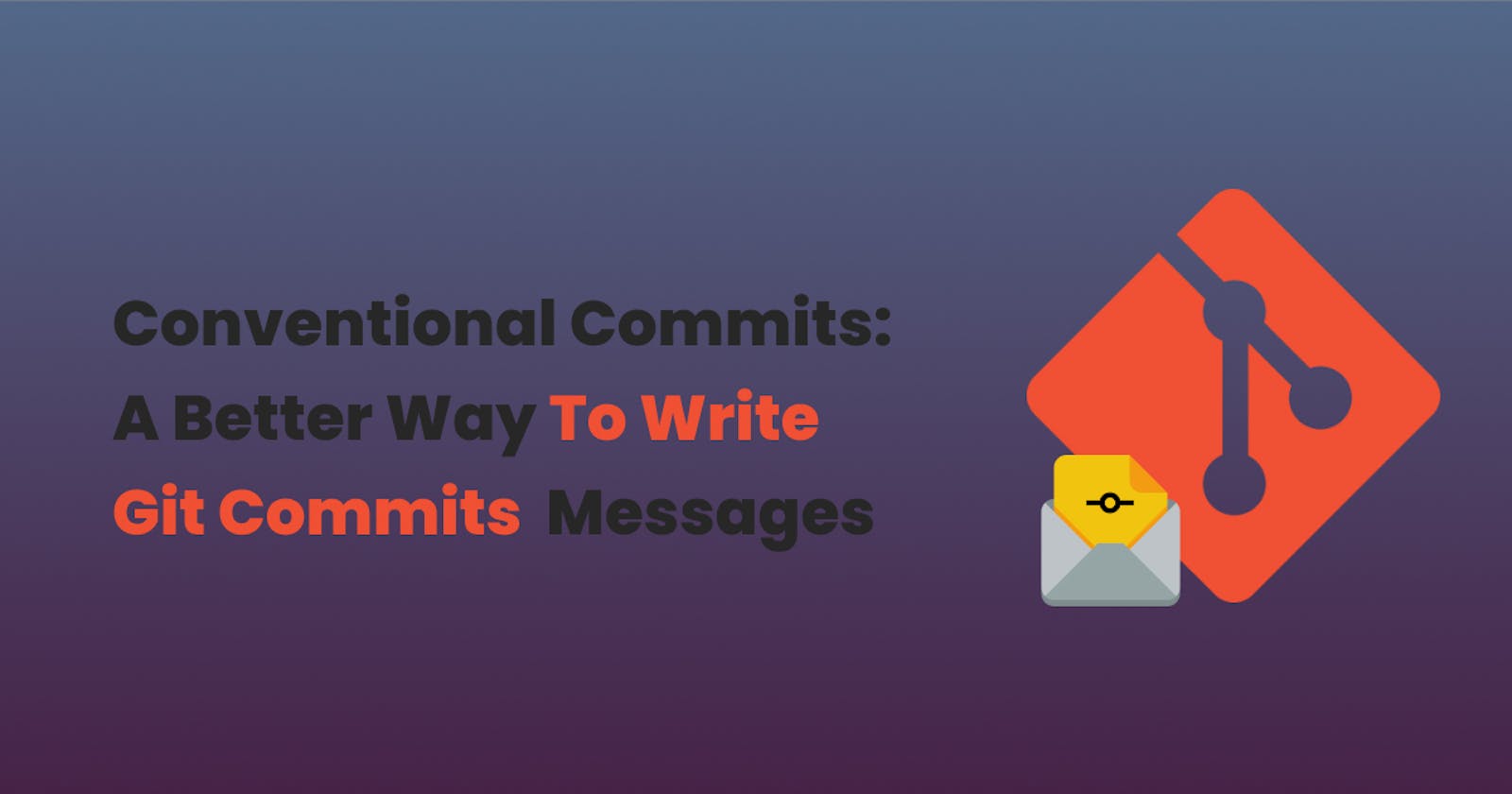Conventional Commits: a better way to write commits git messages