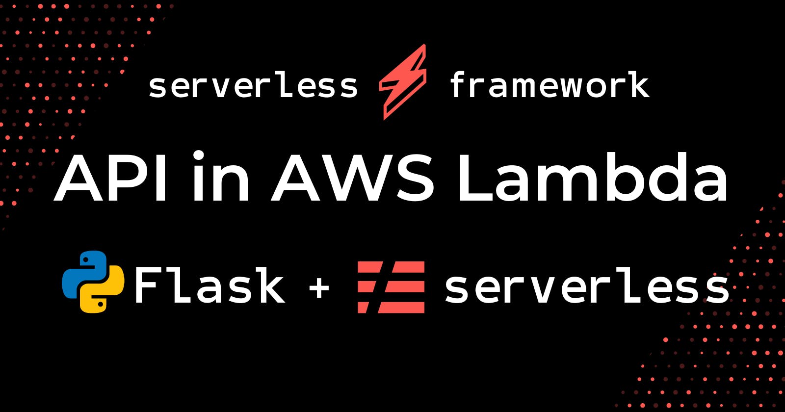 Flask + Serverless — API in AWS Lambda the easy way