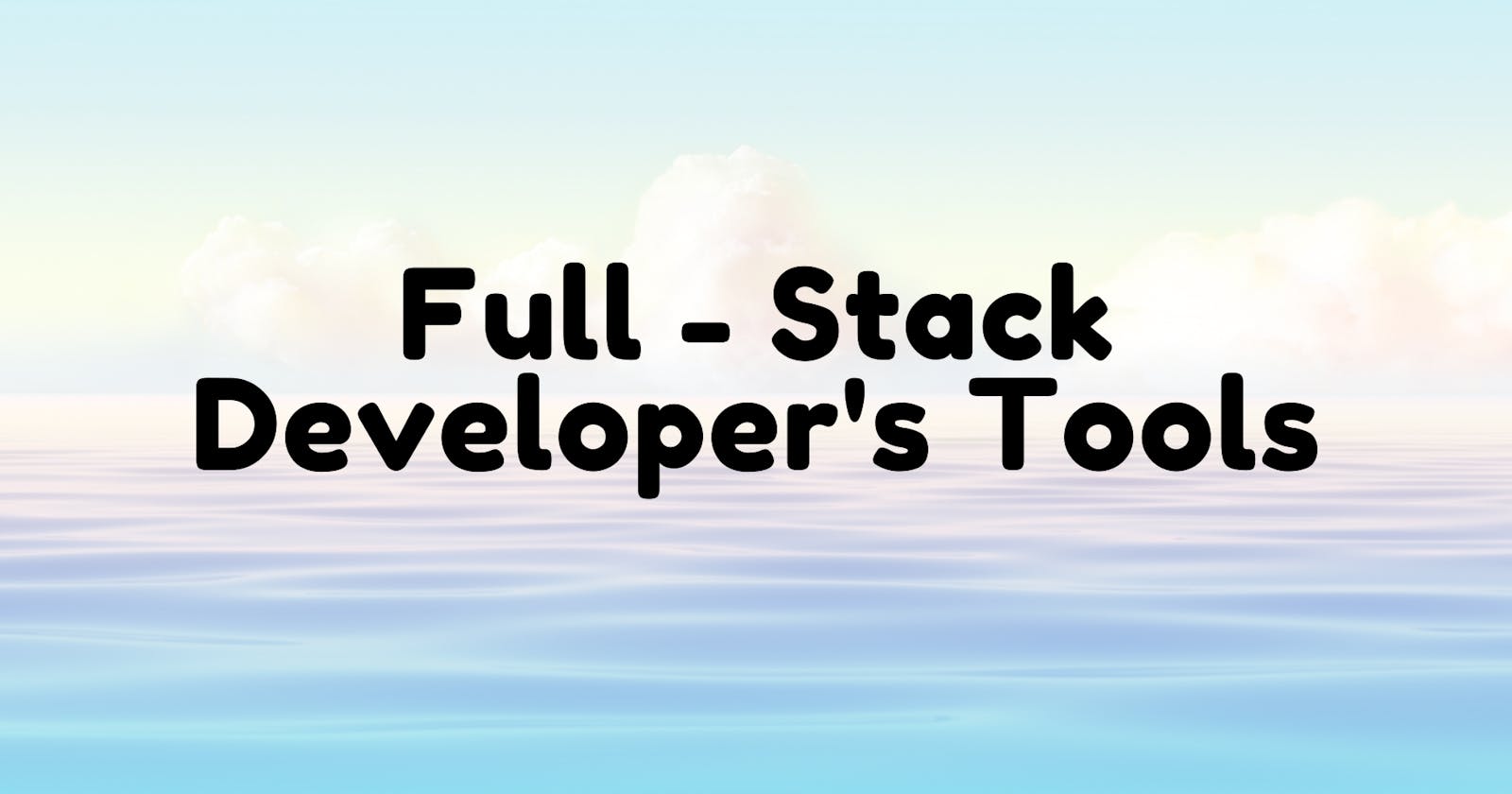Full-Stack Developer's Tools