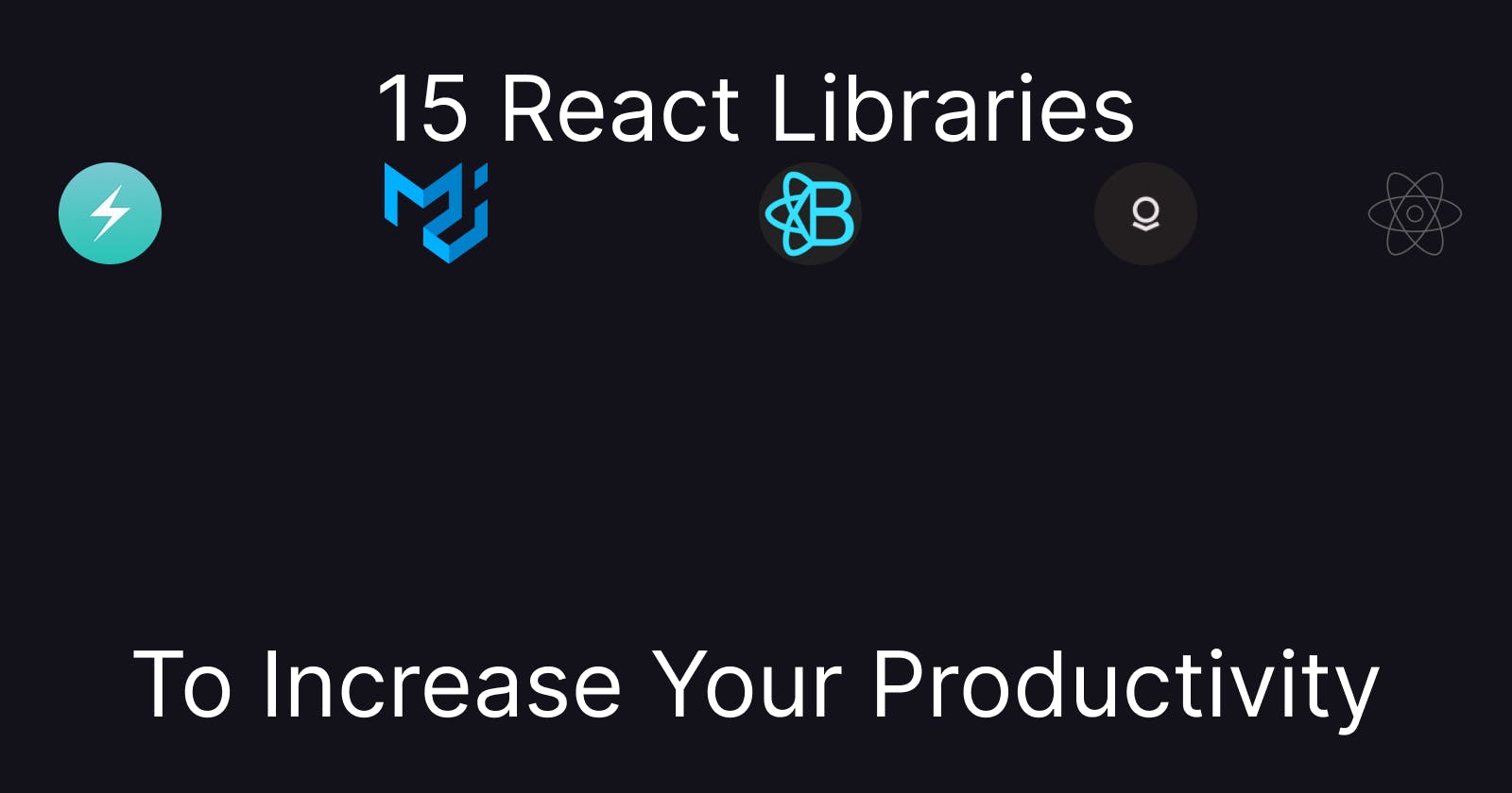 15 Libraries to Increase Your Productivity 🎨🚀