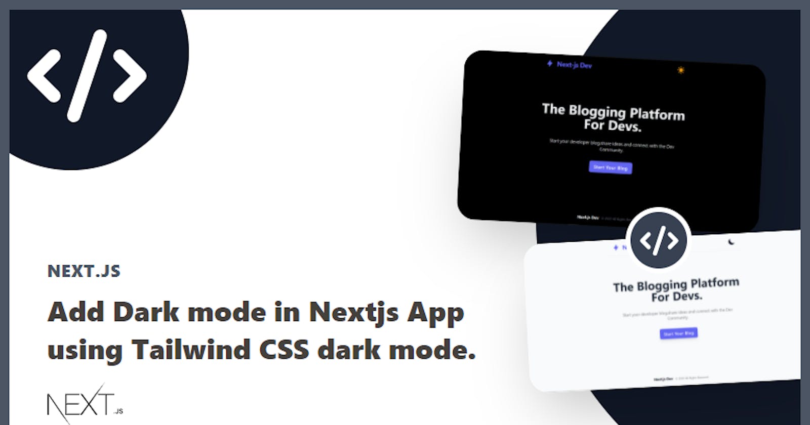 Add Dark mode in Nextjs App using Tailwind CSS Dark Mode.