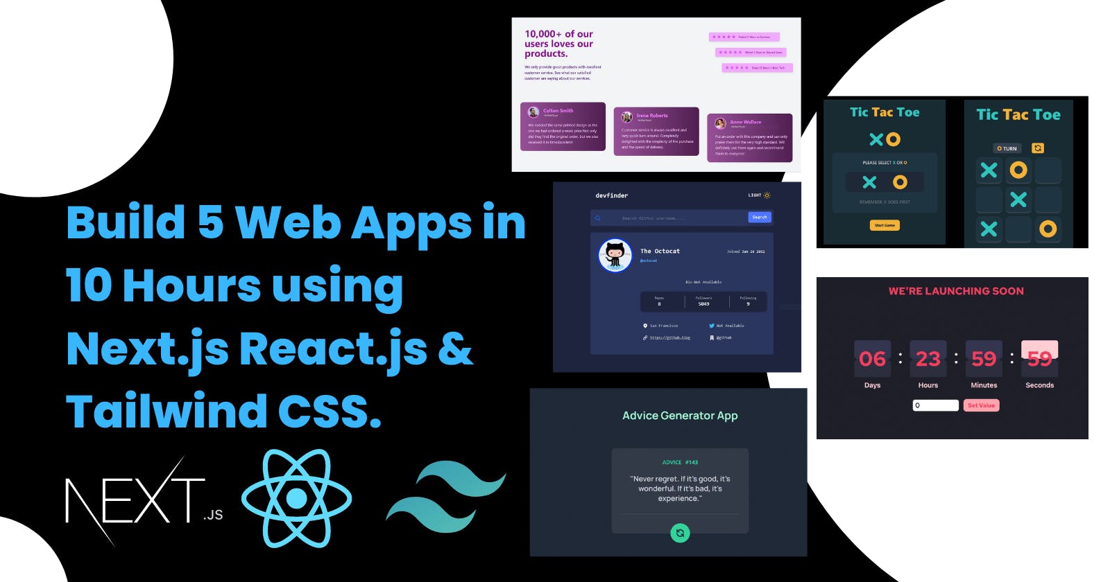 Build 5 Web Apps in 10 Hours using Next.js, React.js & Tailwind CSS.