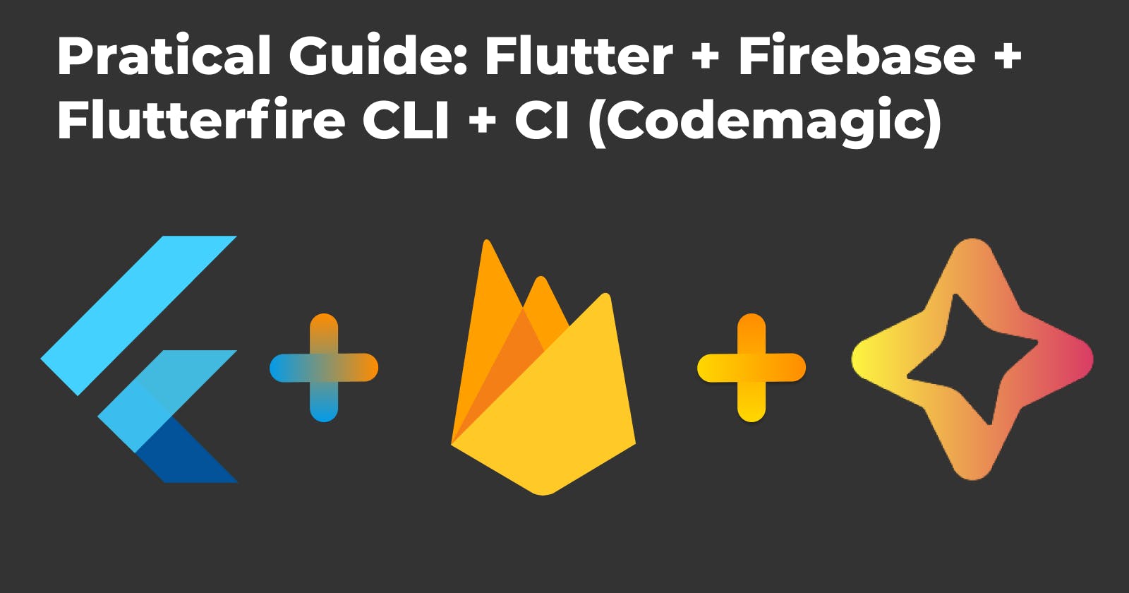Pratical Guide: Flutter + Firebase + Flutterfire CLI + CI (Codemagic)