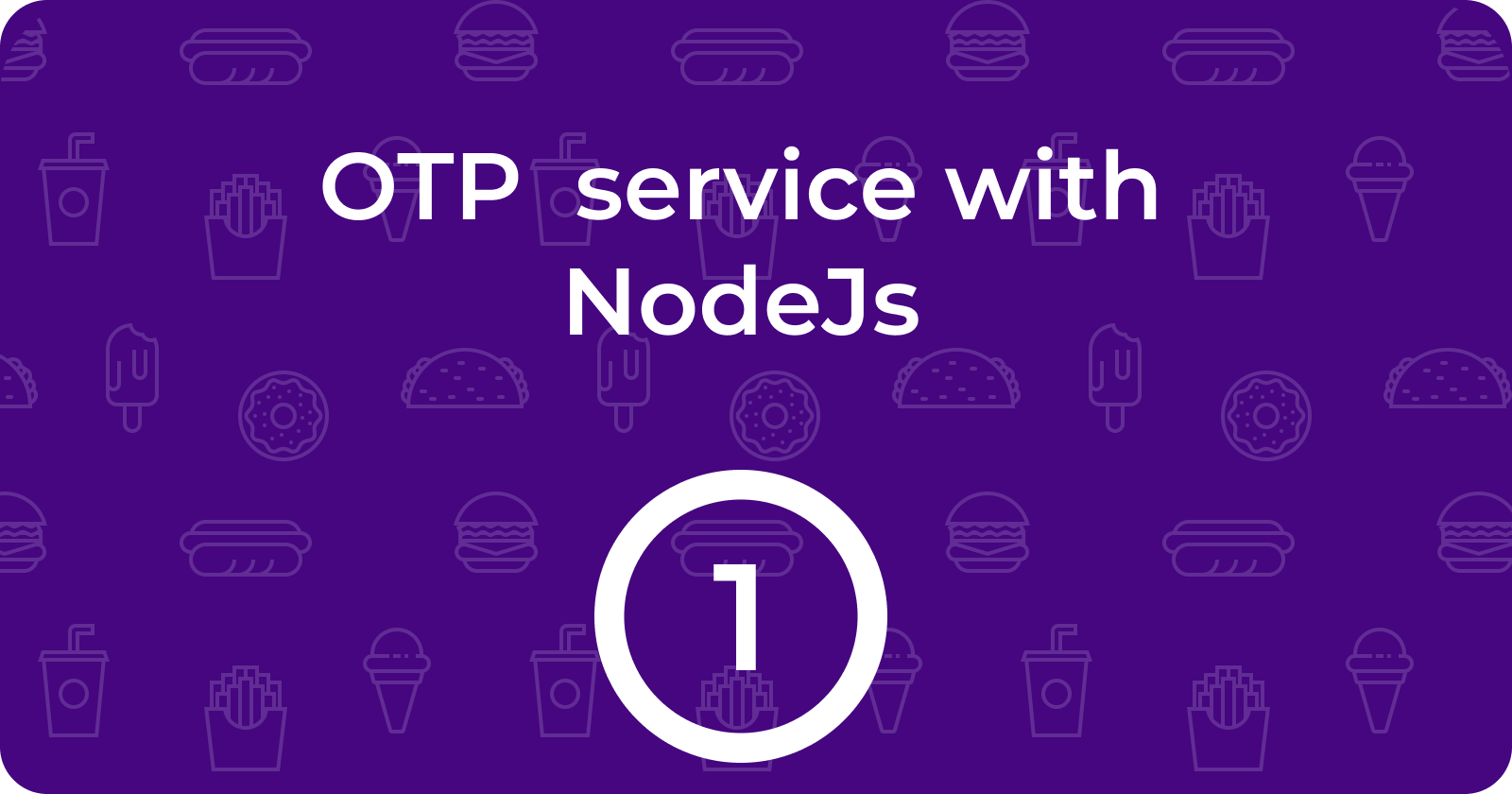 Create an OTP service in Node Js Part 1