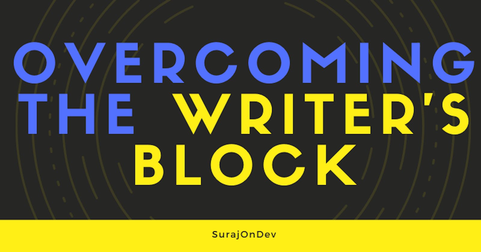 How do you tackle writer's block?