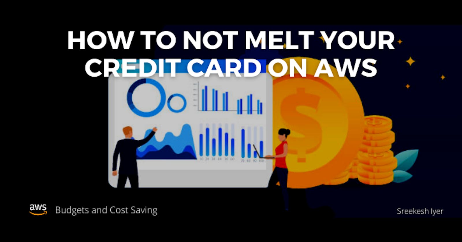 How to NOT melt your Credit Card on AWS