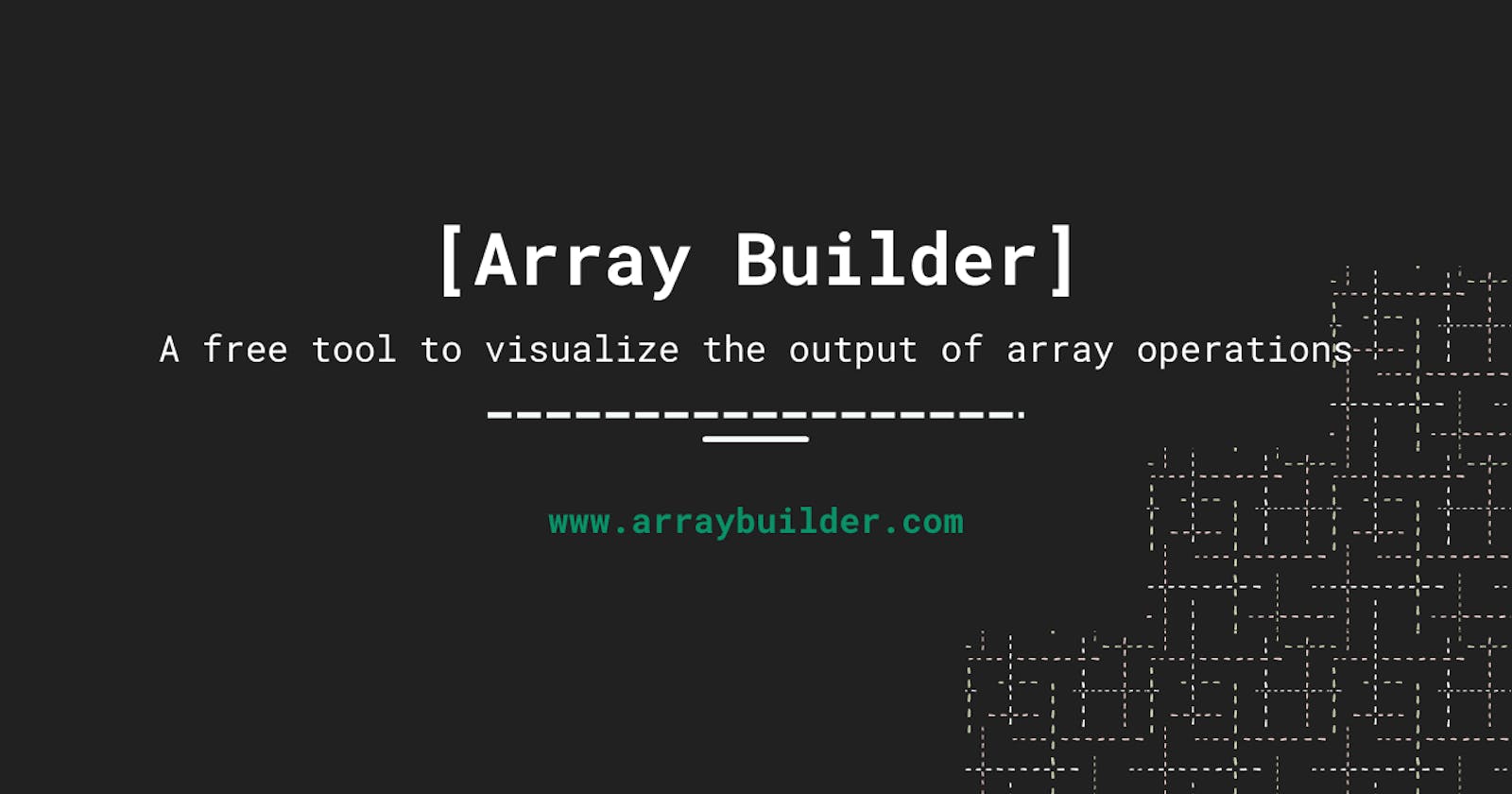 A new way to construct/debug Arrays