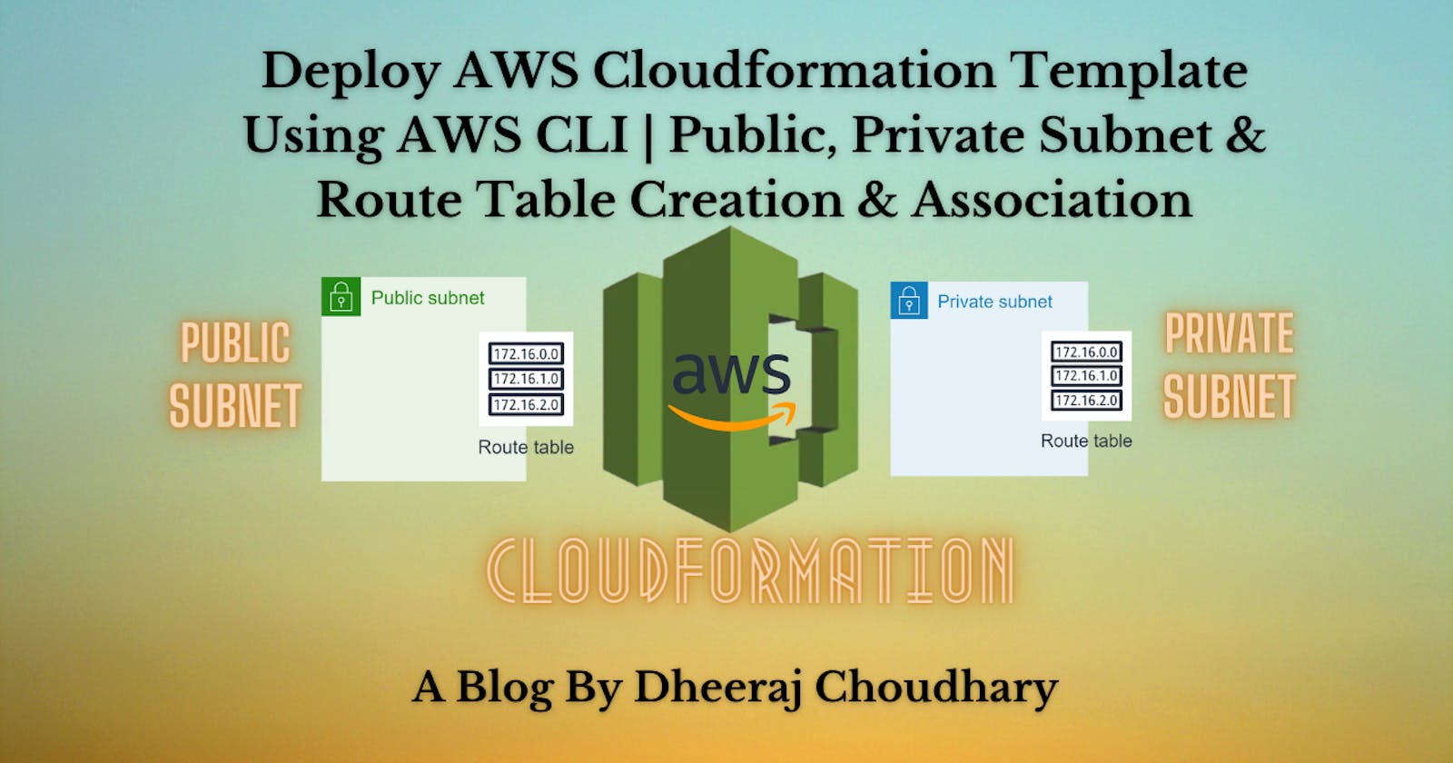 Launch AWS Cloudformation Template Using AWS CLI | Public, Private Subnet & Route Table Creation & Association