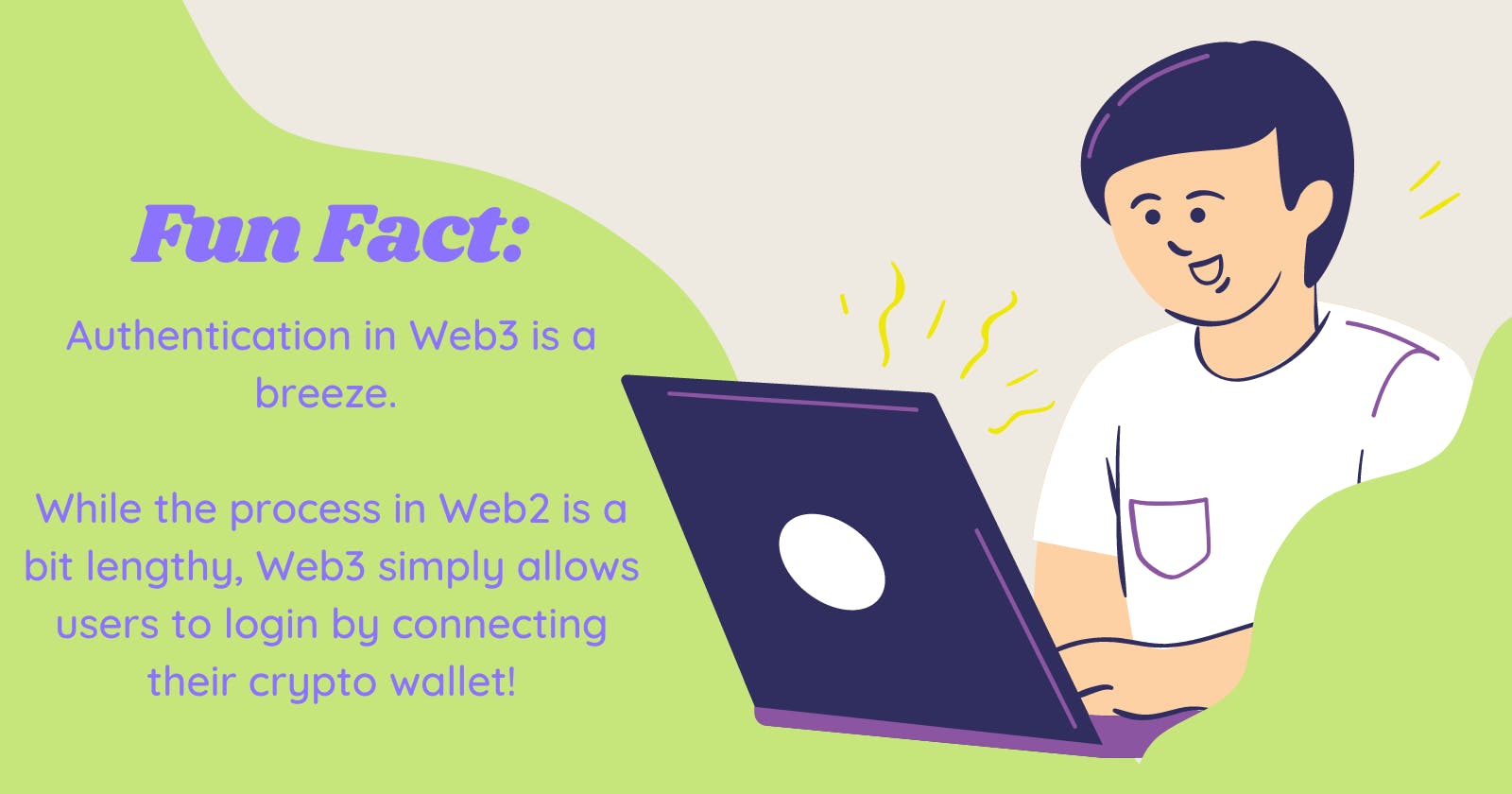 Fun fact: Authentication in Web3 is a breeze. While the process in Web2 is a bit lengthy, Web3 simply allows users to login by connecting their crypto wallet!