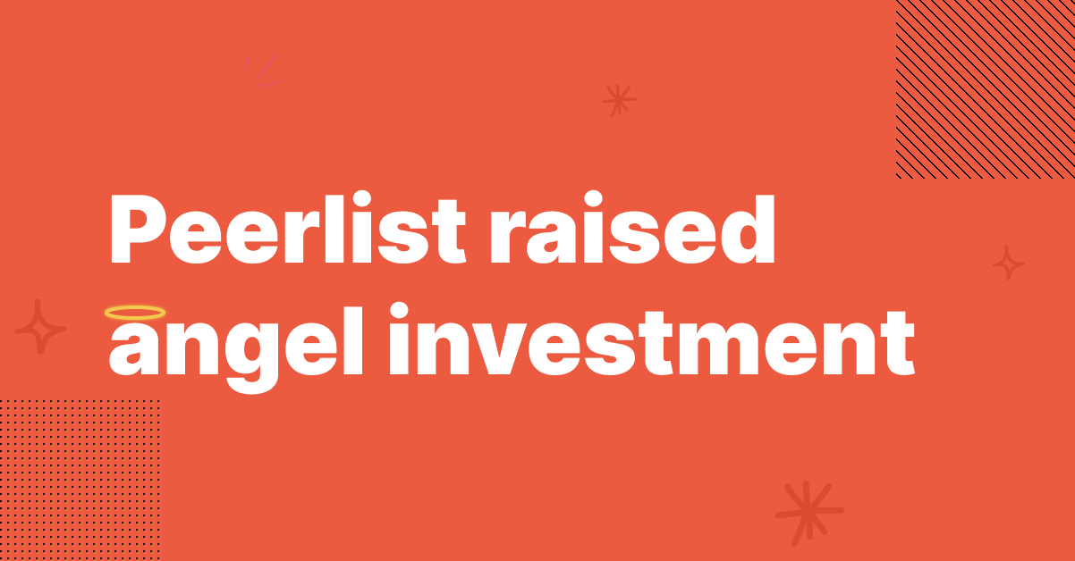 Peerlist Raised Angel Investment.