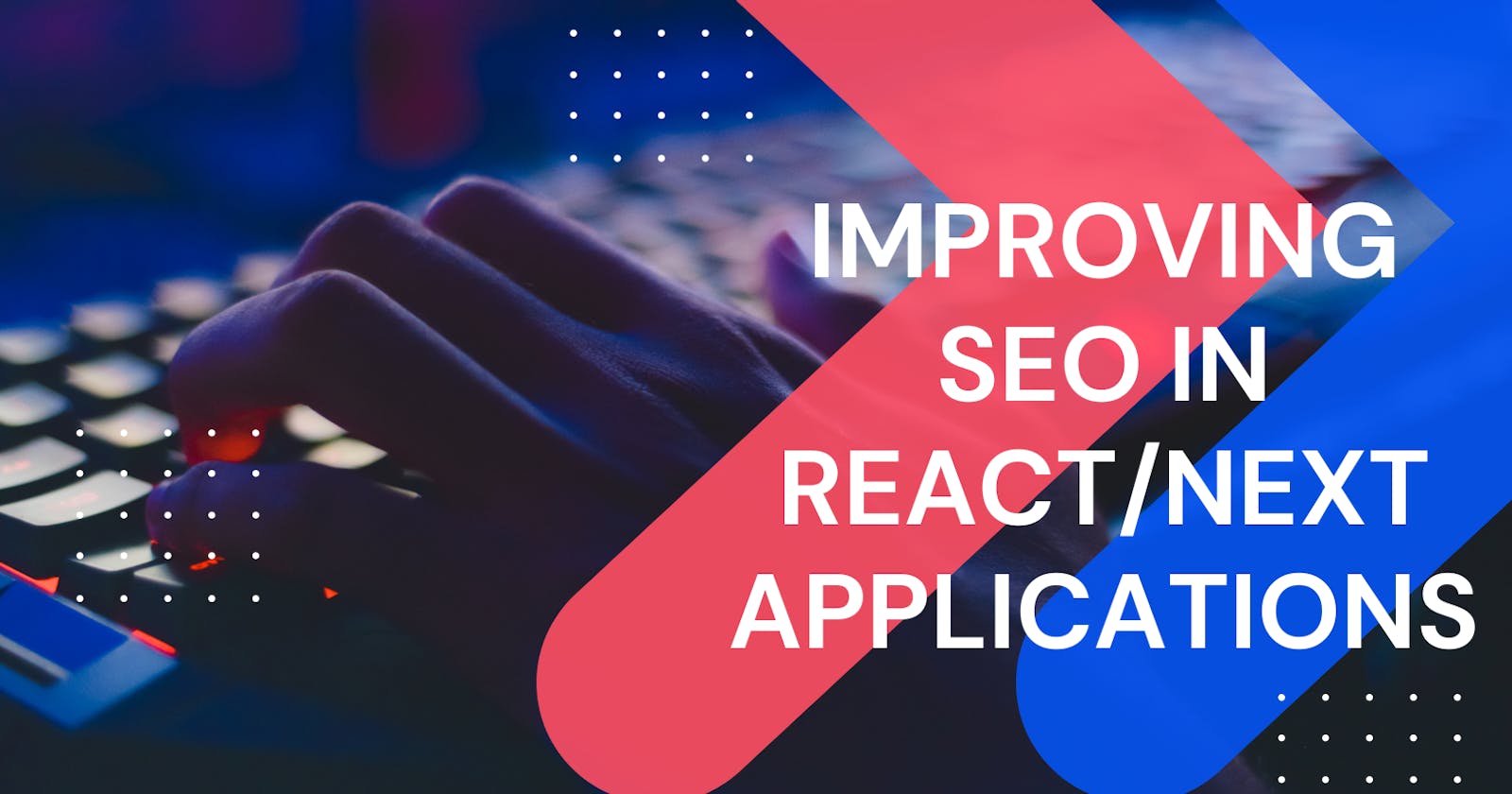 Improving SEO in React and Next App