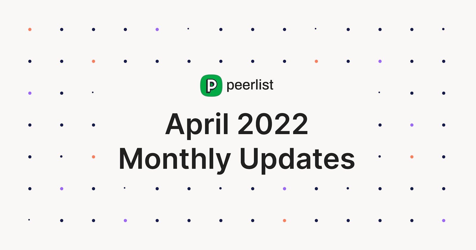 Peerlist Monthly Update: April 2022