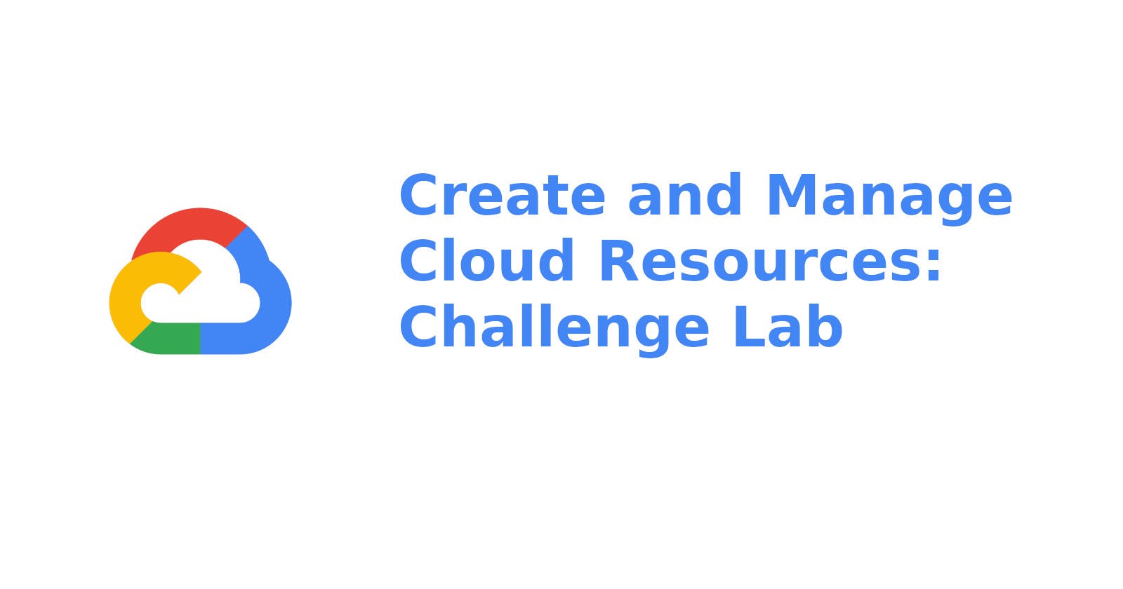 Create and Manage Cloud Resources: Challenge Lab
