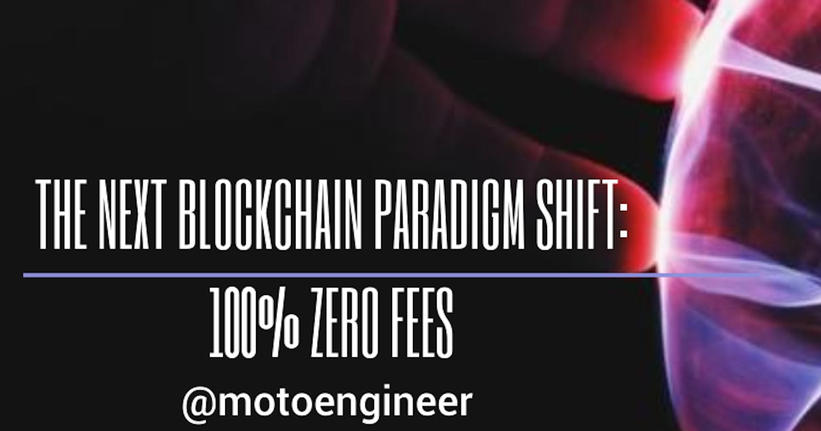 The Next Blockchain Paradigm Shift: 100% Zero Fees