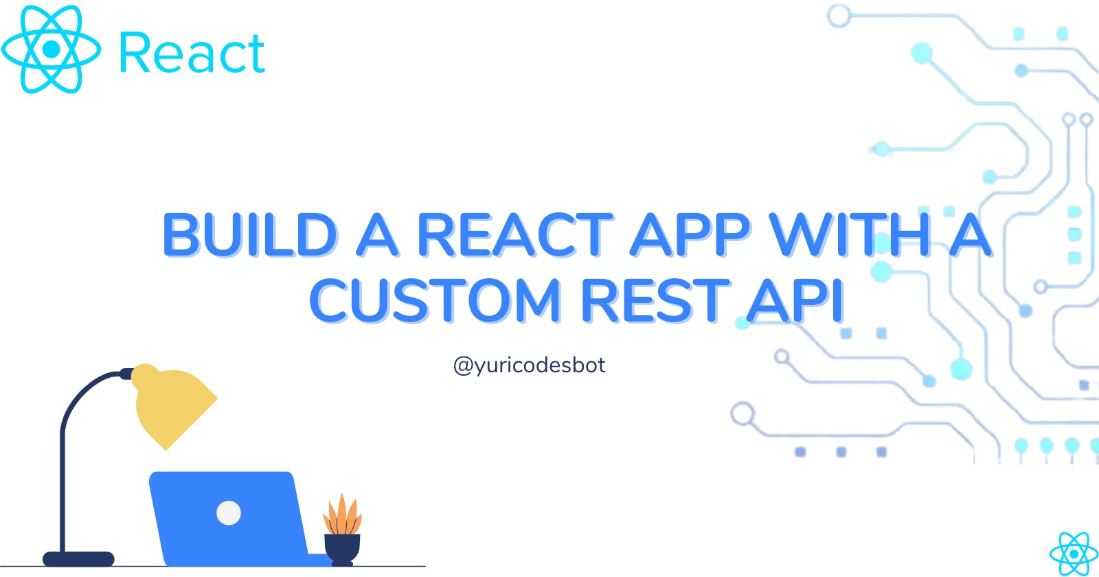 Build a React app AND your own custom REST API