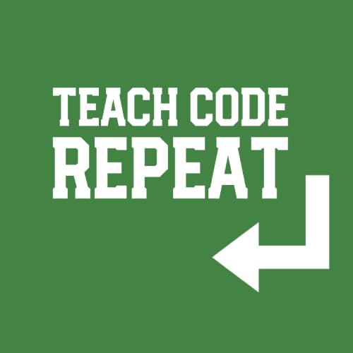 Teach. Code. Repeat.