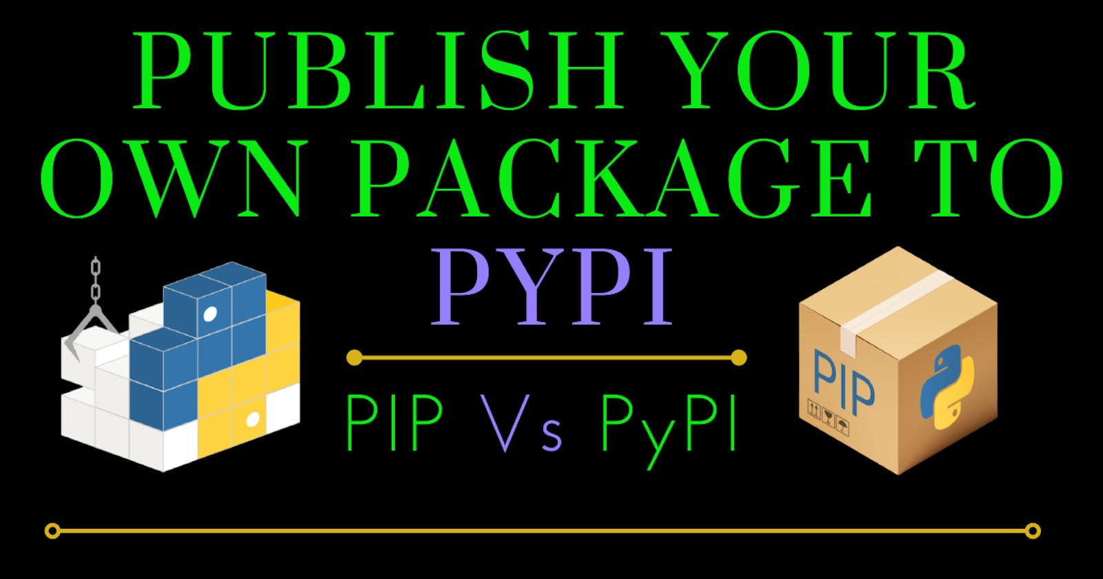 Publish Your Own Package To PyPI