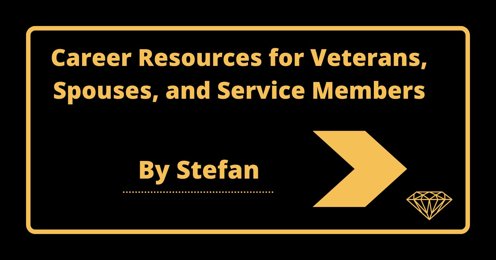 Career Resources for Veterans, Spouses, and Transitioning Service Members