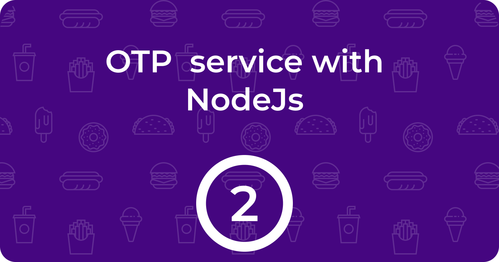 Create an OTP service in Node Js Part 2