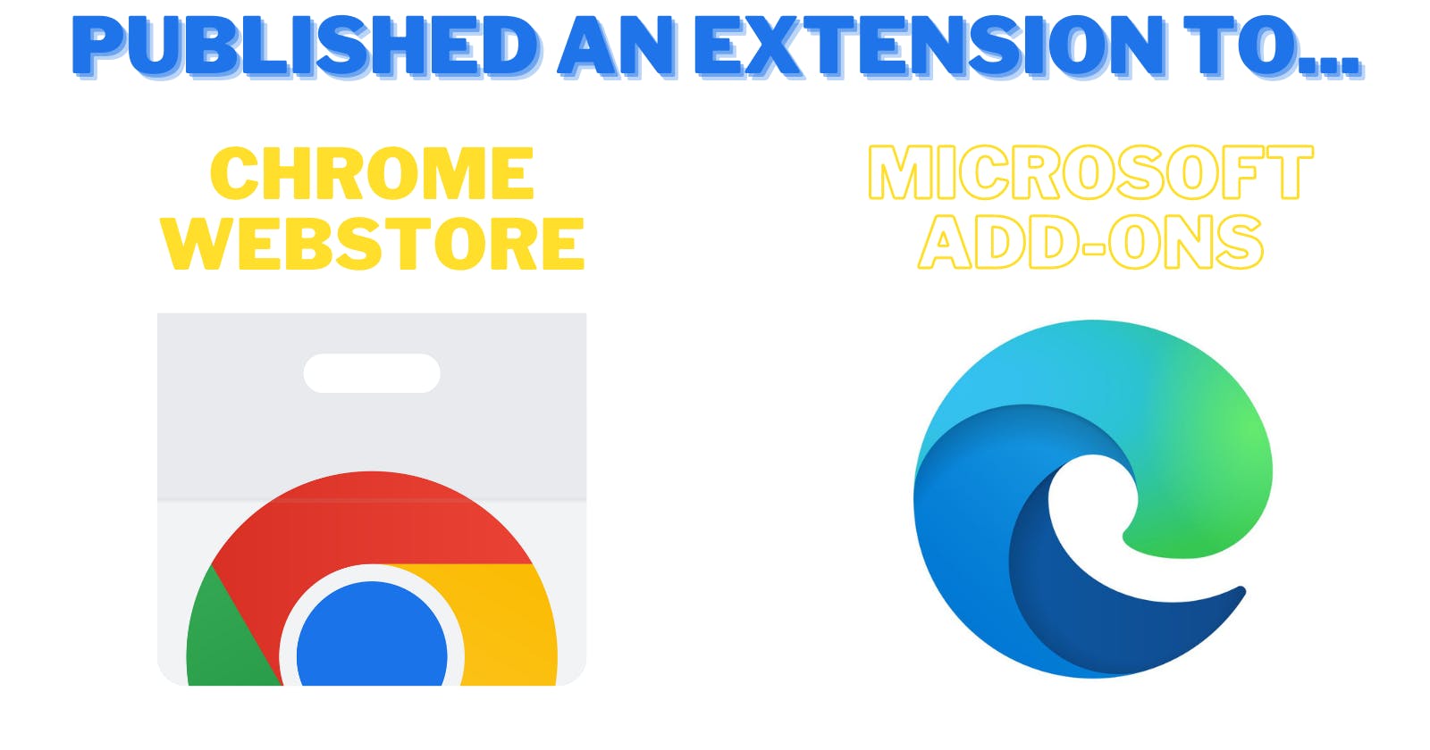Published an Extension to Chrome Webstore and Microsoft Edge Add-ons