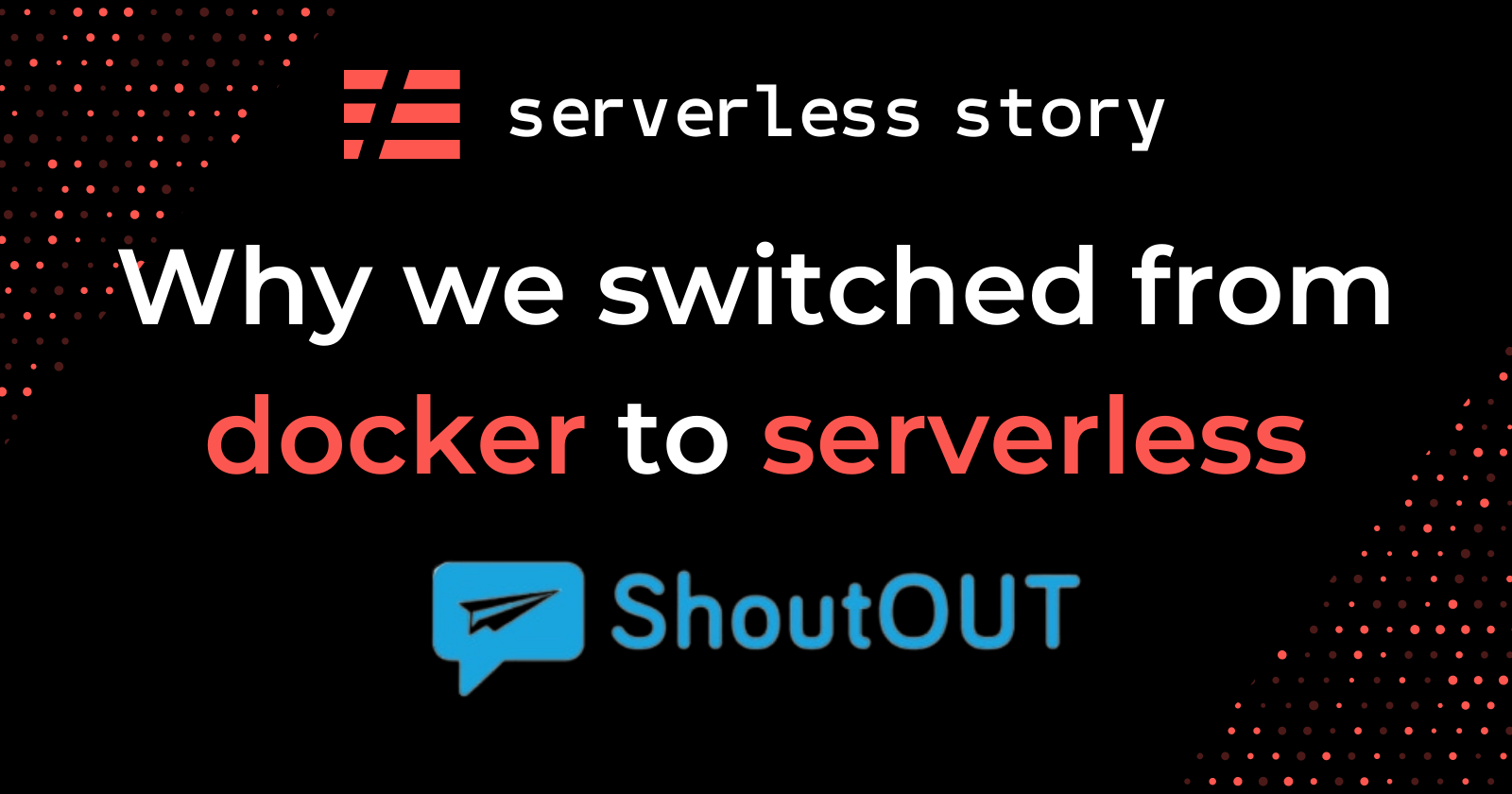 Why we switched from docker to serverless