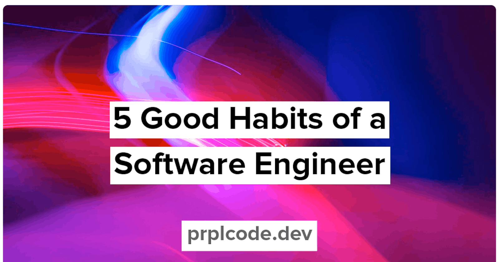 5 Good Habits of a Software Engineer