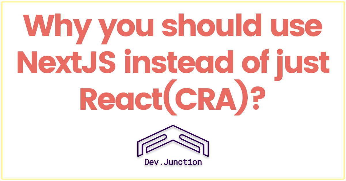 Reasons to use NextJS instead of pure React or Create React App
