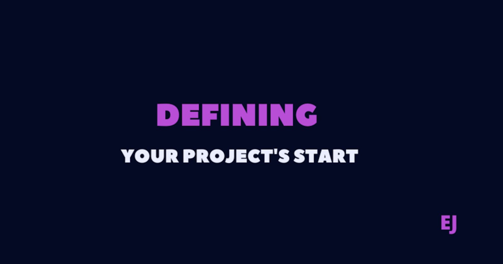 Defining your project's start