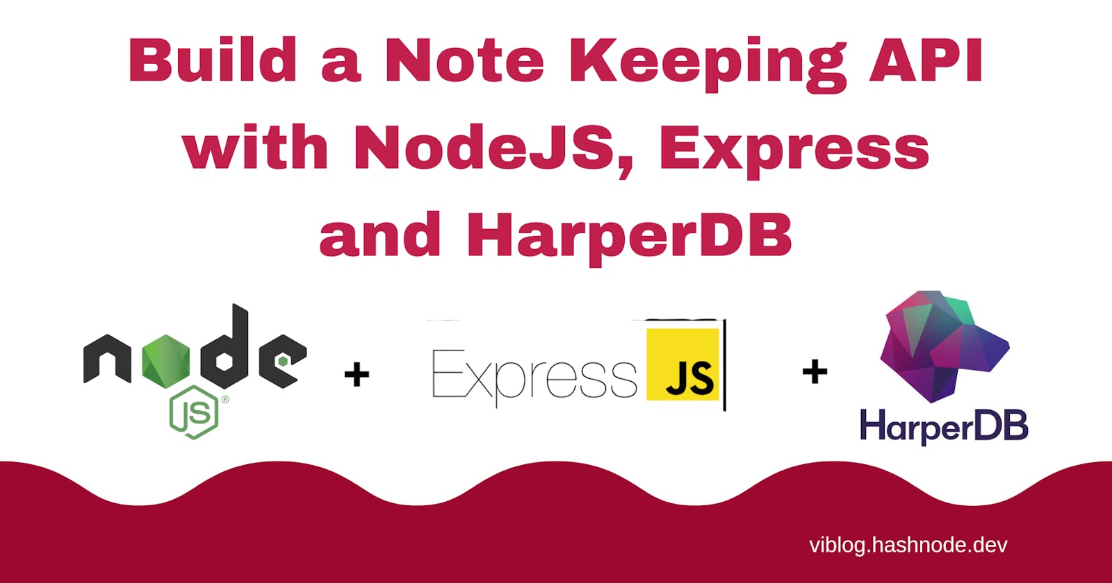 Build a Note Keeping API with NodeJS, Express, and HarperDB.
