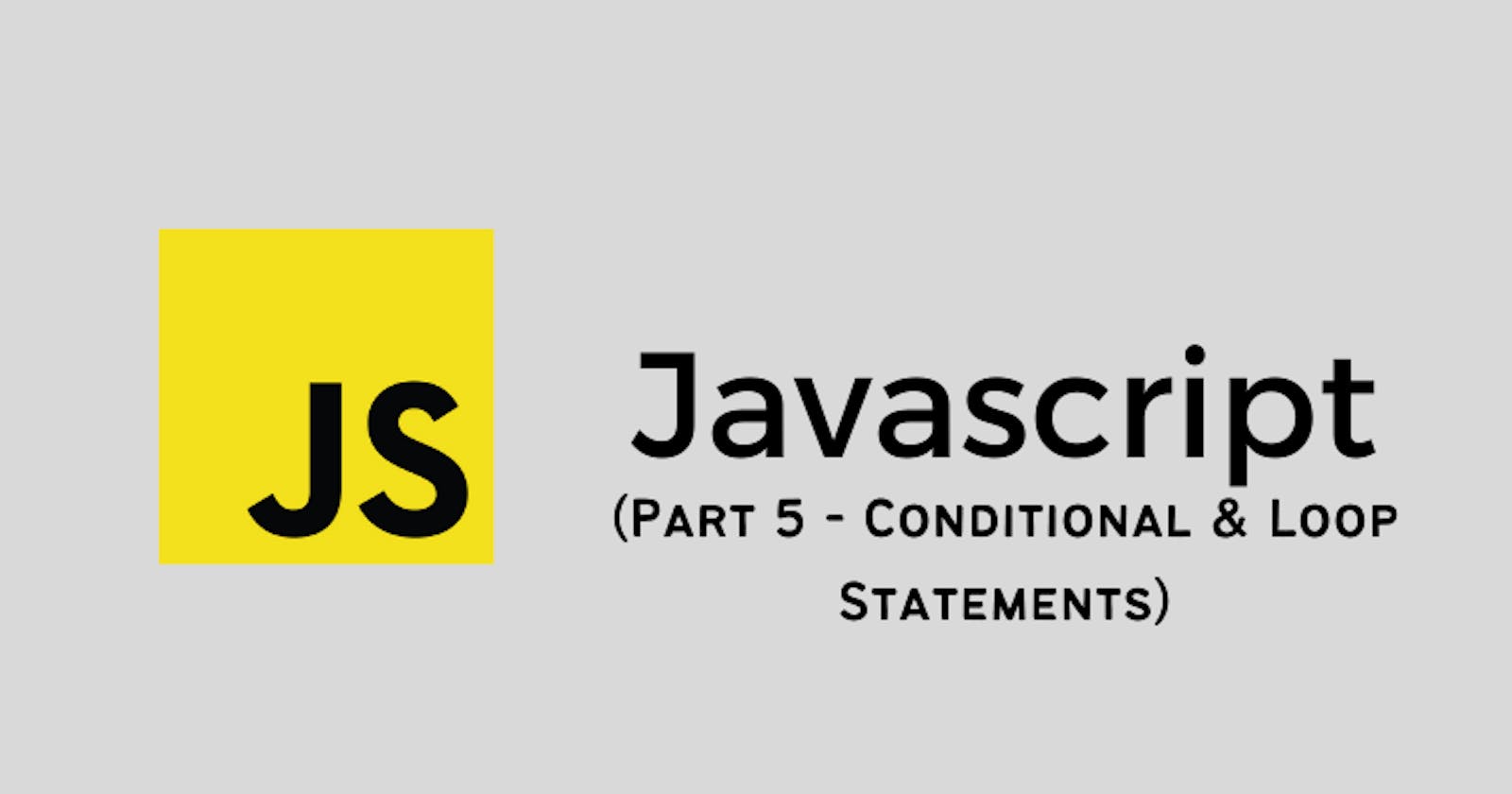 Javascript Conditional & Loop Statements