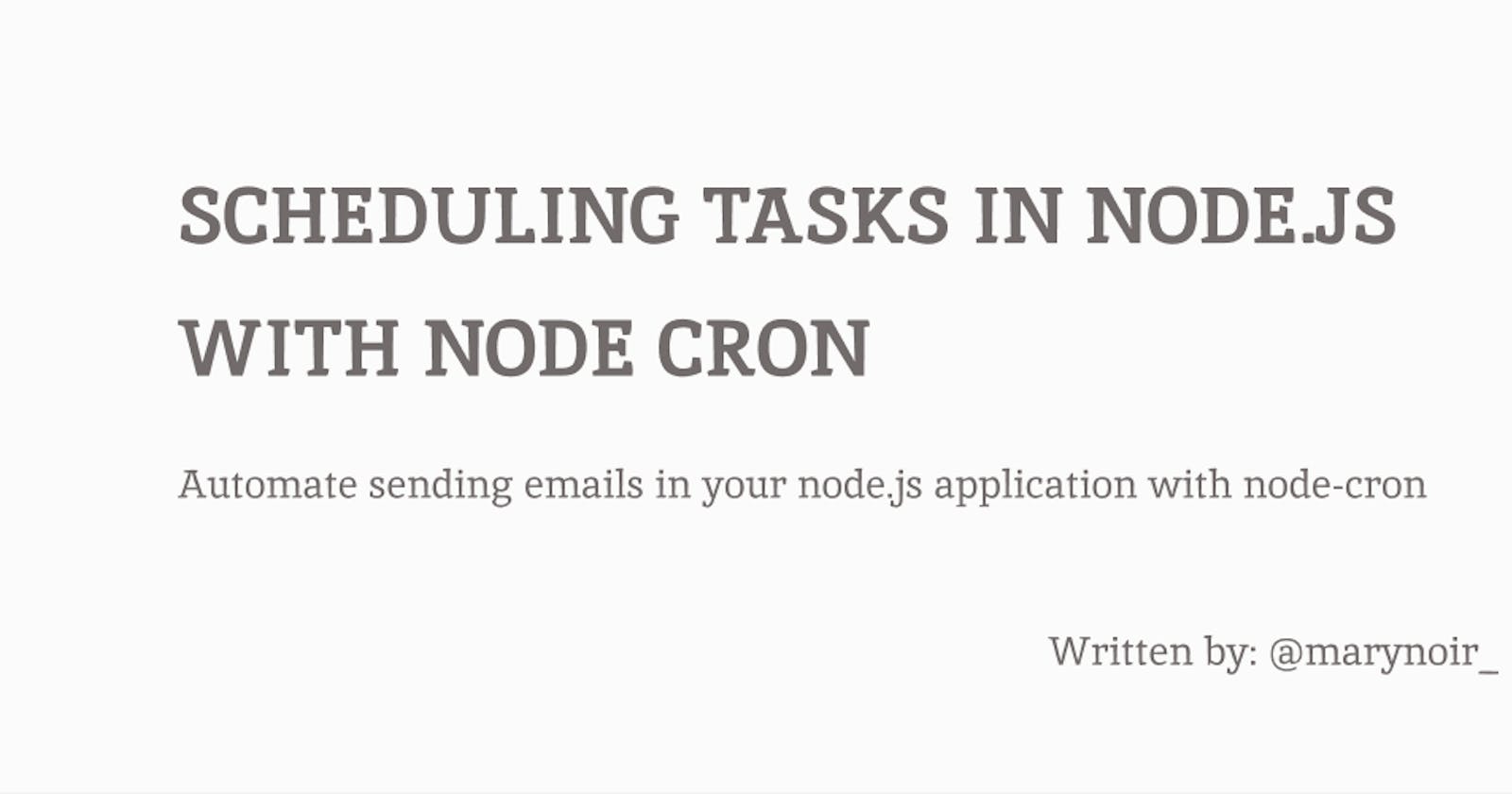 Scheduling Tasks In Node.js With Node Cron