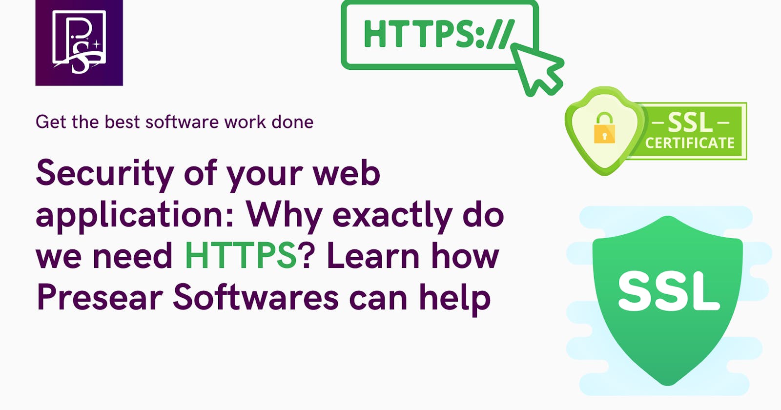 Security of your web application: Why exactly do we need HTTPS? Learn how Presear Software can help!