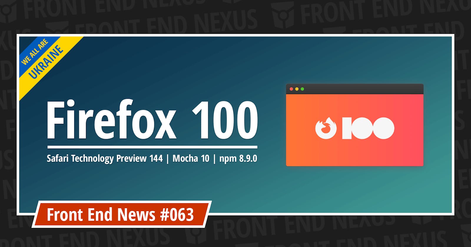 Celebrating Firefox 100, Safari Technology Preview 144, Mocha 10, npm 8.9.0, and more | Front End News #063