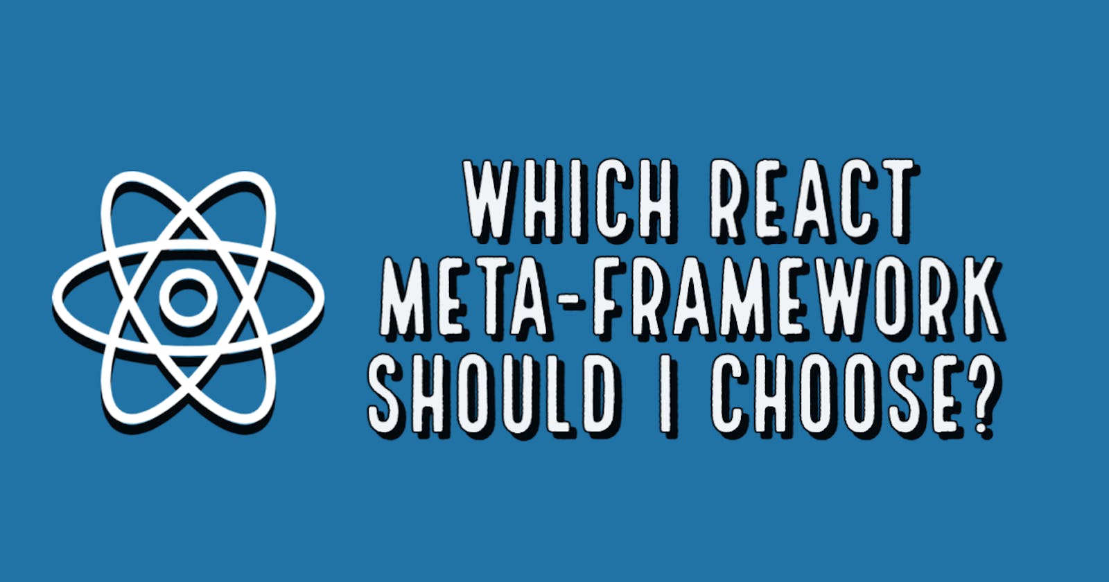 Which React Meta-Framework Should I Choose?
