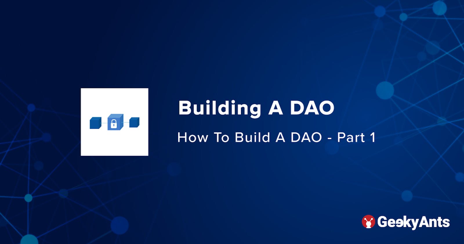 How To Build A DAO - Part 1