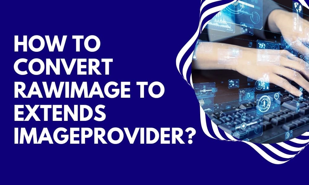 How to Convert RawImage to Extends ImageProvider?