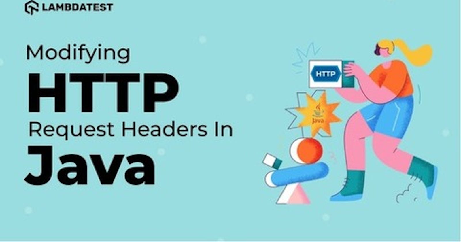 How To Modify HTTP Request Headers In JAVA Using Selenium WebDriver?