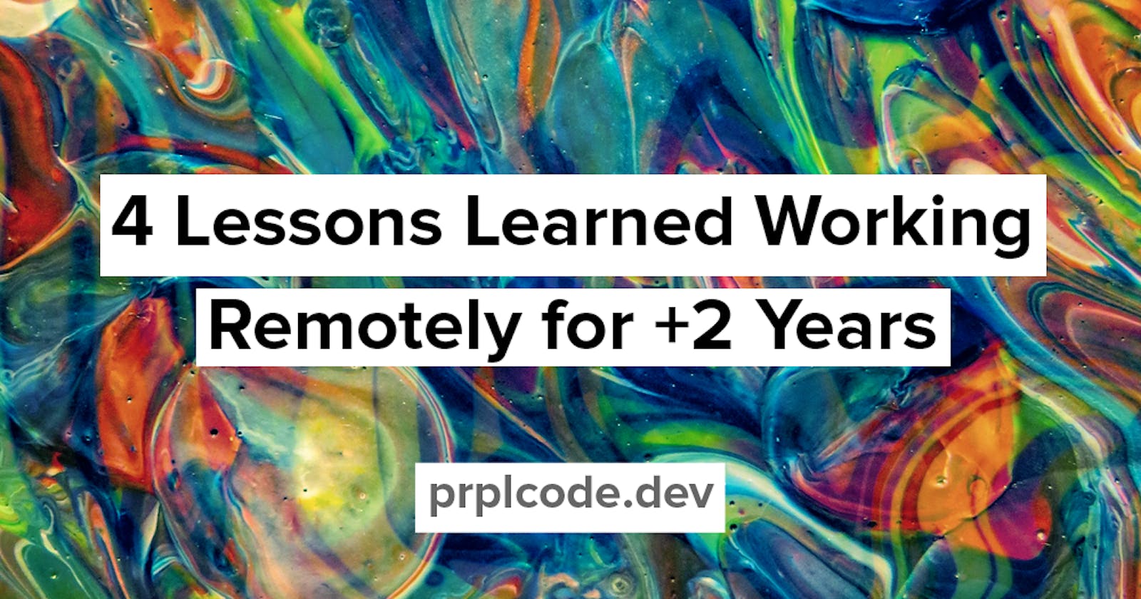 4 Lessons Learned Working Remotely for +2 Years