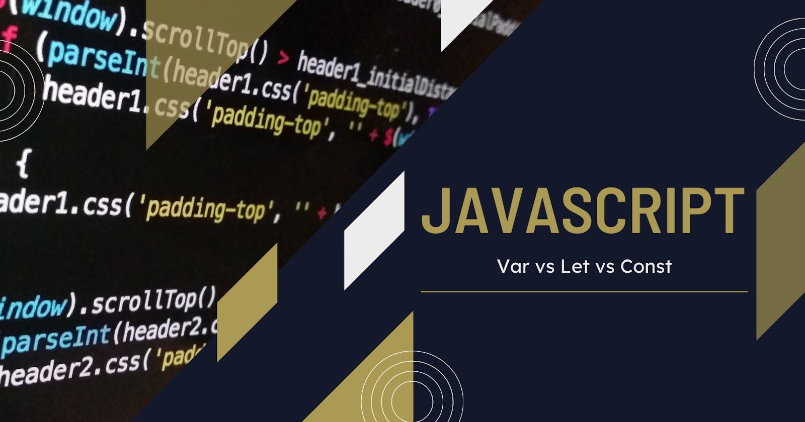 Var vs Let vs Const in JavaScript - What should you be using?